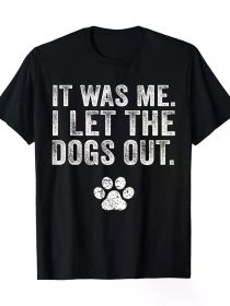 I Let The Dogs Out T-Shirt] Funny It Was Me I Let The Dogs Out Dog Lover Distressed T-Shirt